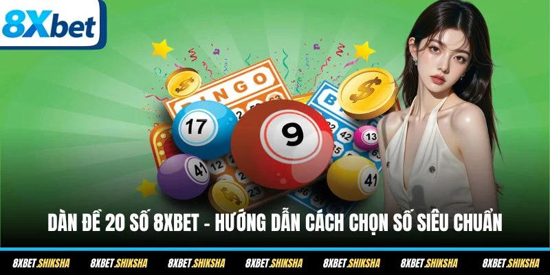 Dàn đề 20 số 8XBET là hình thức chơi lô đề phổ biến